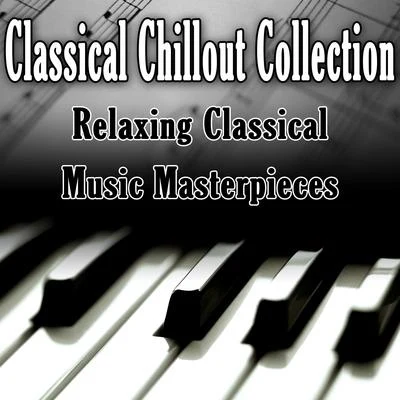 Classical Chillout Collection - Relaxing Classical Music Masterpieces 專輯 Johann Pachelbel