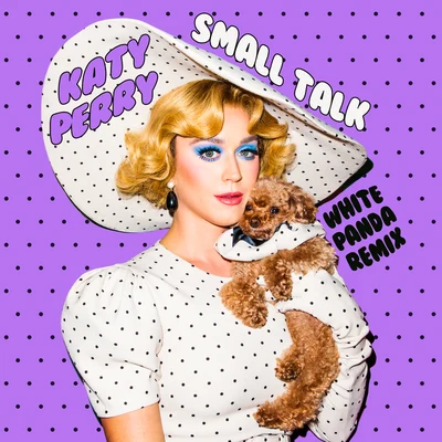 Small Talk (White Panda Remix) 專輯 Katy Perry