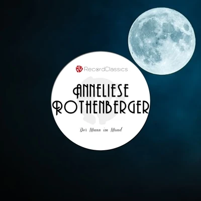 Der Mann im Mond 专辑 Anneliese Rothenberger