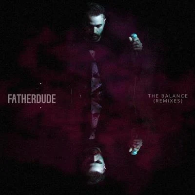 The Balance (Remixes) 专辑 Single Friend/FATHERDUDE