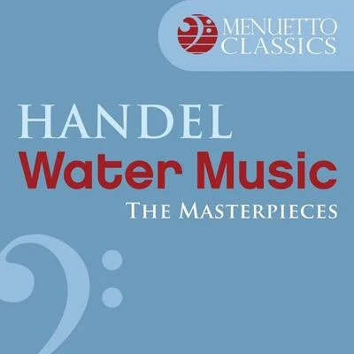 The Masterpieces - Handel: Water Music, Suite from HWV 348-350 专辑 Oliver von Dohnányi