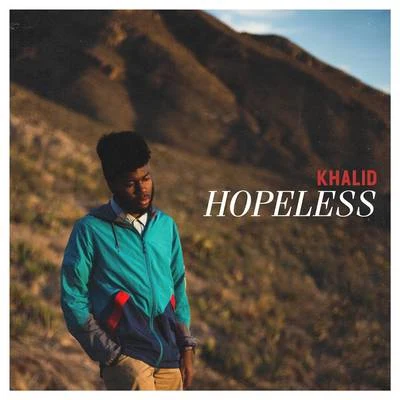 Hopeless 专辑 Khalid