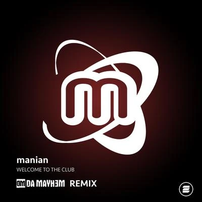 Welcome to the Club (Da Mayh3m Remix) 專輯 Manian