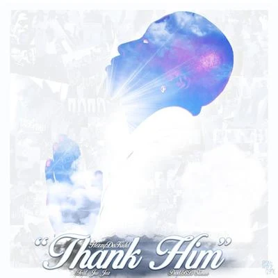 Thank Him (feat. Jus Jaz) 专辑 Hezzydakidd