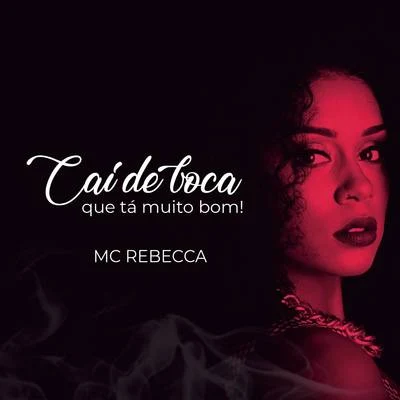 Cai de Boca Que Tá Muito Bom 专辑 Mc Rebecca/Rennan da Penha