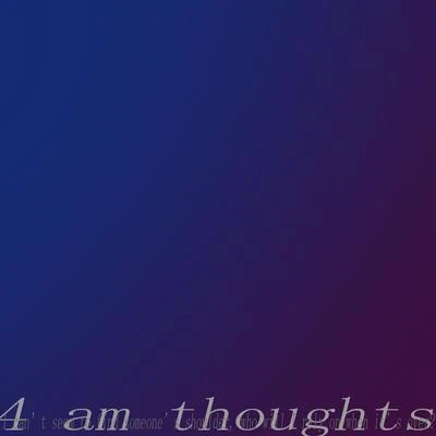 4 am thoughts 專輯 Creation