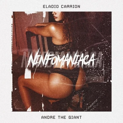 Ninfomaniaca (feat. Eladio Carrion) 專輯 Andre the Giant