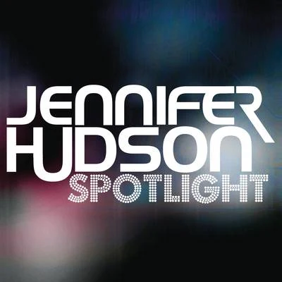 Spotlight - The Remixes 专辑 Jennifer Hudson