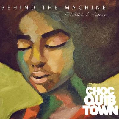 Behind The Machine 專輯 ChocQuibTown/Gustavo Cordera/Gustavo Santaolalla/Julieta Venegas