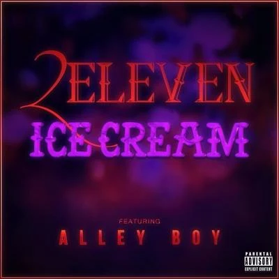 Ice Cream (feat. Alley Boy) - Single 專輯 2Eleven