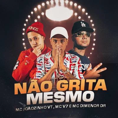 Mc Dimenor DrMC V7MC Joãozinho VT Não Grita Mesmo