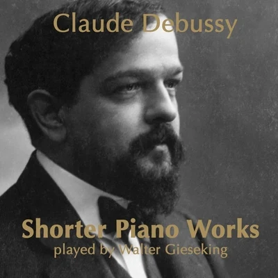 Debussy: Shorter Piano Works 專輯 Walter Gieseking