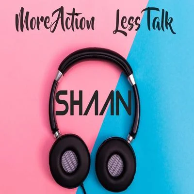 More Action Less Talk 專輯 Anusha Mani/SHAAN/Sukriti Kakar/Prakriti Kakar/Quintino & Blasterjaxx