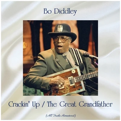 Crackin Up The Great Grandfather (All Tracks Remastered) 專輯 Bo Diddley