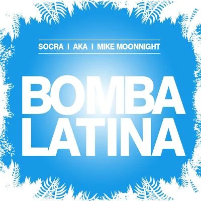 Bomba Latina Feat. Mike Moonnight 专辑 Socra