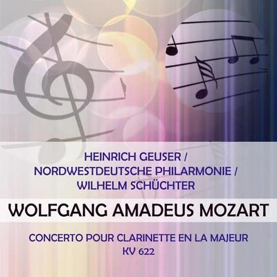 Heinrich Geuser Heinrich GeuserNordwestdeutsche PhilarmonieWilhelm Schüchter play: Wolfgang Amadeus Mozart: Concerto pour clarinette en la majeur, KV 622