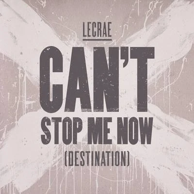 Can&#x27;t Stop Me Now (Destination) 专辑 Jozzy/Lecrae