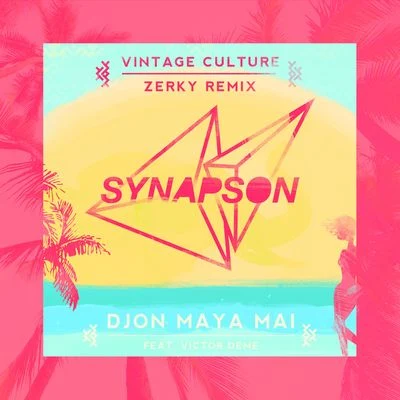 Djon Maya Maï (Vintage Culture Zerky Remix) 專輯 Synapson/Dominique Fils-Aimé