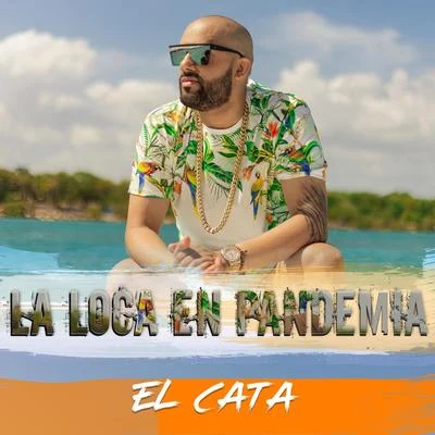 La Loca en Pandemia 专辑 El Cata