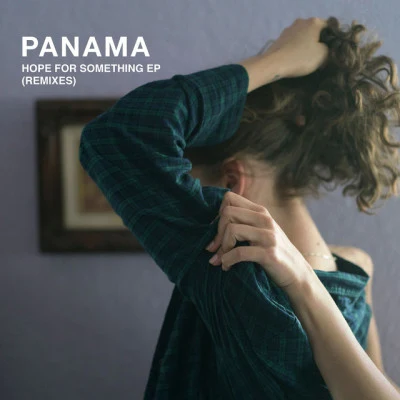 Hope For Something EP (Remixes) 專輯 Panama/Body Music/Turbotito/Vibes4YourSoul/Poolside