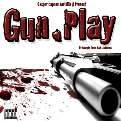 Gun Play (feat. Boogie Locz & Unknown) 专辑 Casper Capone/Lou E Slicc/Namelezz/Boogie Locz/40 Cal