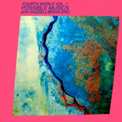 Fourth World, Vol. 1: Possible Musics 專輯 Jon Hassell/Brian Eno