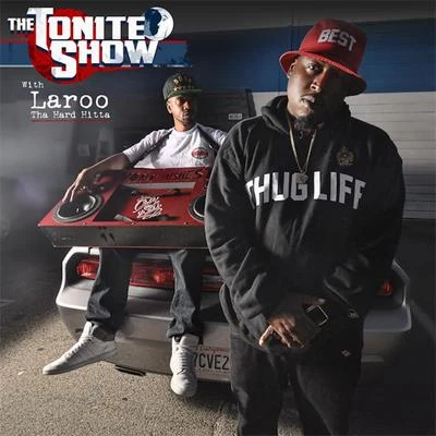 The Tonite Show with Laroo tha Hard Hitta 專輯 Laroo/E-40/Mistah F.A.B./Netta Brielle/Nef The Pharoah