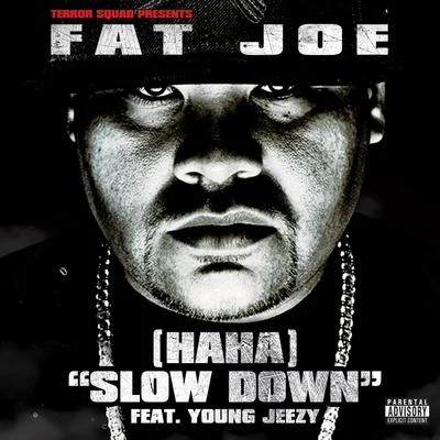 (Ha Ha) Slow Down (feat. Young Jeezy) 專輯 Big Body/Bizzy G/Fat Joe/Mr Alamo