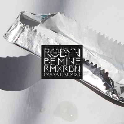 Robyn Be Mine (Mark E Remix)