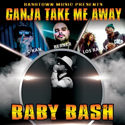 Ganja Take Me Away (feat. Berner, C-Kan & Los Rakas) 专辑 Baby Bash/Paul Wall