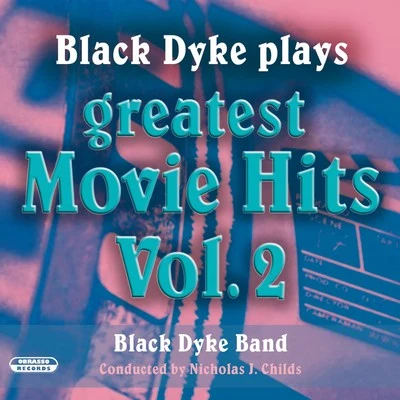 Black Dyke Plays Greatest Movie Hits, Vol. 2 專輯 Nicholas J. Childs