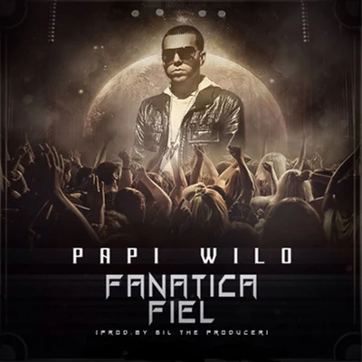 Fanatica Fiel 專輯 Papi Wilo/C-Kan/Derian