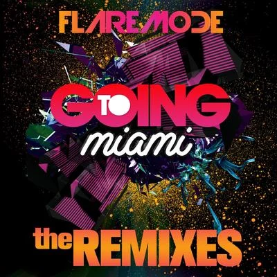 Going To Miami The Remixes 專輯 Flaremode