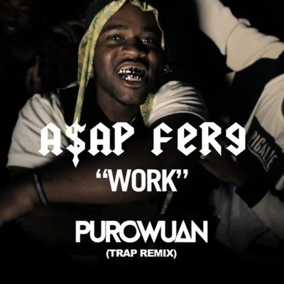 Work (PuroWuan Trap Remix) 專輯 PuroWuan/DJ Sliink/Rell the Soundbender