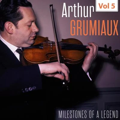 Arthur GrumiauxEgida Giordani Sartori Milestones of a Legend - Arthur Grumiaux, Vol. 5