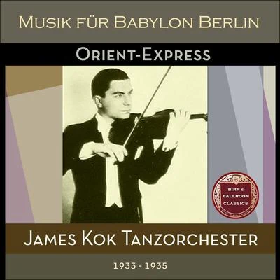 Orient-Express (Recordings Berlin 1933 - 1935) 專輯 Erwin Hartung/James Kok Tanzorchester