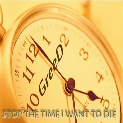 Stop the Time I Want to Die 专辑 Greed/Waze & Odyssey