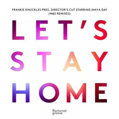 Lets Stay Home 專輯 Inaya Day/Axwell/Hardrive/Armand Van Helden/Tristan Garner