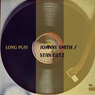 Long Play 专辑 Johnny Smith/Stan Getz