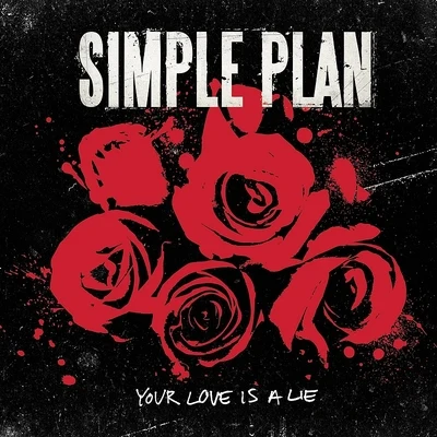 Your Love Is A Lie 专辑 Simple Plan