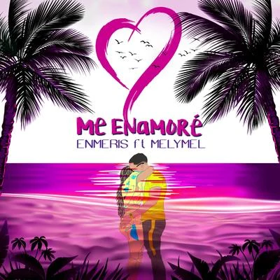 Enmeris Me Enamoré (feat. MelyMel)