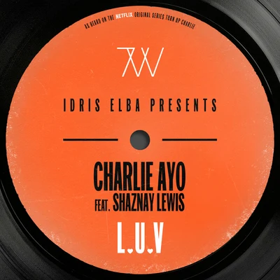 L.U.V (feat. Shaznay Lewis) [Idris Elba Presents Charlie AYO] 專輯 Idris Elba