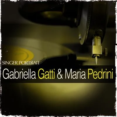 Singer Portrait - Gabriella Gatti & Maria Pedrini 专辑 Gabriella Gatti