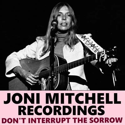 Dont Interrupt The Sorrow Joni Mitchell Recordings 專輯 Joni Mitchell