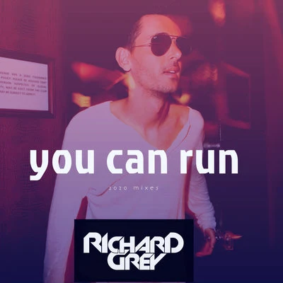 You Can Run (2020 Mixes) 專輯 Richard Grey