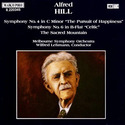 HILL: Symphonies Nos. 4 and 6The Sacred Mountain 专辑 Melbourne Symphony Orchestra/Elizabeth Connell/Antoinette Halloran/Opera Australia Orchestra/Seraphim Trio