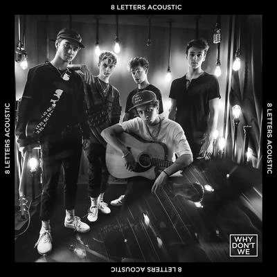 8 Letters (Acoustic) 专辑 Why Don't We/Sondr