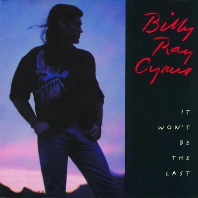 It Won&#x27;t Be The Last 专辑 Billy Ray Cyrus