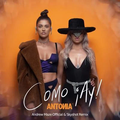 Como ¡Ay! (Andrew Maze Official & Skyshot Remix) 专辑 Antonia