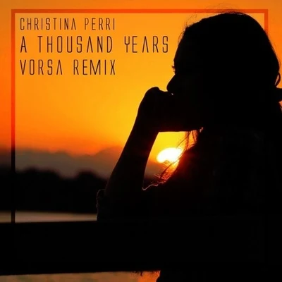 A Thousand Years (Vorsa Remix) 專輯 Christina Perri